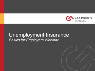 Unemployment Insurance
Basics for Employers Webinar
 