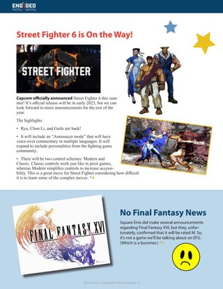 2022 Issue #2 • EngagedFamilyGaming.com 5
Capcom officially announced Street Fighter 6 this sum-
mer! It’s official releas...