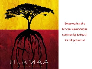 Empowering the African Nova Scotian community to reach its full potential 