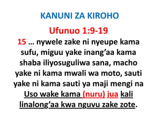 KANUNI ZA KIROHO
         Ufunuo 1:9‐19
 15 … nywele zake ni nyeupe kama
  sufu, miguu
  sufu miguu yake inang’aa kama
                    inang aa
  shaba iliyosuguliwa sana, macho 
yake ni kama mwali wa moto, sauti
yake ni kama sauti ya maji mengi na
   Uso wake kama (nuru) jua kali
 linalong’aa kwa nguvu zake zote. 
 