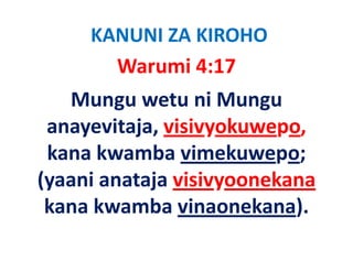 KANUNI ZA KIROHO
       Warumi 4:17   
   Mungu wetu ni Mungu 
 anayevitaja, visivyokuwepo, 
        i j ii k
 kana kwamba vimekuwepo; 
 kana kwamba vimekuwepo;
(y
(yaani anataja visivyoonekana
            j       y
 kana kwamba vinaonekana).
 