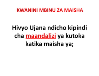 KWANINI MBINU ZA MAISHA


Hivyo Ujana ndicho kipindi 
 cha maandalizi ya kutoka 
     katika maisha ya;
     katika maisha ya
 
