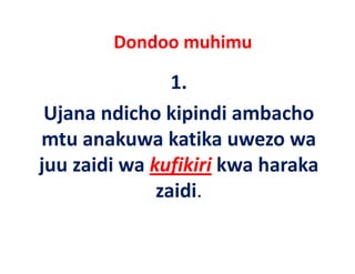 Dondoo muhimu 

                1.
 Ujana ndicho kipindi ambacho 
 Ujana ndicho kipindi ambacho
mtu anakuwa katika uwezo wa 
juu zaidi wa kufikiri kwa haraka 
              zaidi.
              zaidi
 