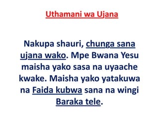 Uthamani wa Ujana


 Nakupa shauri, chunga sana 
ujana wako. Mpe Bwana Yesu 
ujana wako Mpe Bwana Yesu
 maisha yako sasa na uyaache 
 maisha yako sasa na uyaache
kwake. Maisha yako yatakuwa 
na Faida kubwa sana na wingi 
         Baraka tele.
         Baraka tele
 