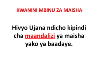 KWANINI MBINU ZA MAISHA


Hivyo Ujana ndicho kipindi 
cha maandalizi ya maisha  
    yako ya baadaye.
    yako ya baadaye
 