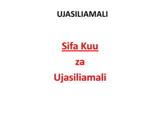 UJASILIAMALI


 Sifa Kuu 
     za 
Ujasiliamali
 