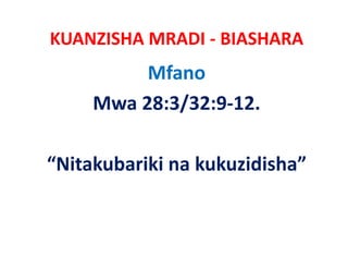 KUANZISHA MRADI ‐ BIASHARA
          Mfano
     Mwa 28:3/32:9‐12.

“Nitakubariki na kukuzidisha”
 