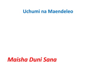 Uchumi na Maendeleo




Maisha Duni Sana
Maisha Duni Sana
 