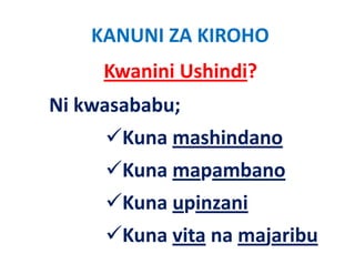 KANUNI ZA KIROHO
     Kwanini Ushindi?
Ni kwasababu; 
       Kuna mashindano
       Kuna mapambano
       Kuna upinzani
       Kuna vita na majaribu
 