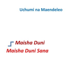 Uchumi na Maendeleo




   Maisha Duni
   Maisha Duni
Maisha Duni Sana
Maisha Duni Sana
 