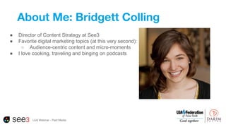 About Me: Bridgett Colling
● Director of Content Strategy at See3
● Favorite digital marketing topics (at this very second...