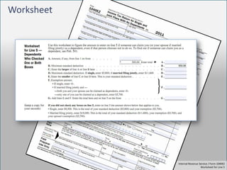 Worksheet




            Internal Revenue Service / Form 1040EZ
                                        13
                              Worksheet for Line 5
 