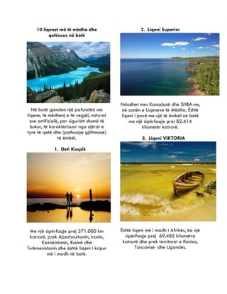 10 liqenet më të mëdha dhe
qetësues në botë
Në botë gjenden një pafundësi me
liqene, të mëdhenj e të vegjël, natyral
ose a...