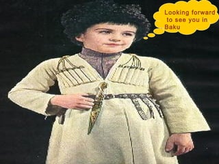 Looking forward
to see you in
Baku
 