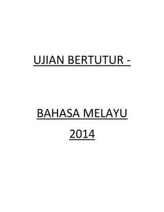UJIAN BERTUTUR -
BAHASA MELAYU
2014
 