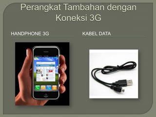 HANDPHONE 3G   KABEL DATA
 