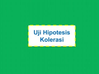 Uji Hipotesis
  Kolerasi
 