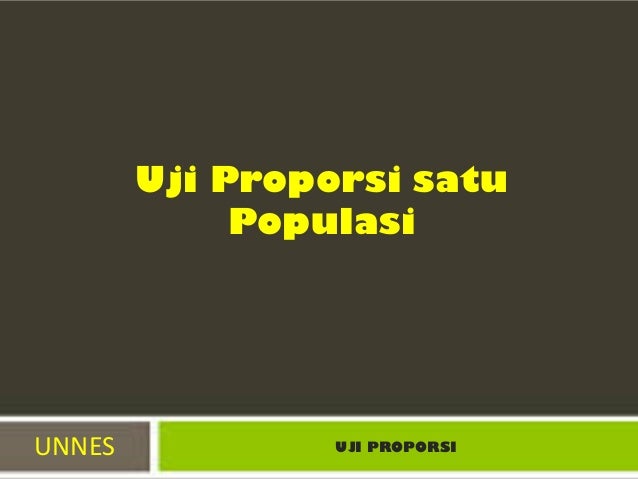 Uji proporsi satu populasi dan dua populasi