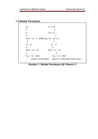 Laboratorium Biokimia Pangan Vitamin (Uji Vitamin C)
1.4 Reaksi Percobaan
Gambar 1. Reaksi Percobaan Uji Vitamin C
 