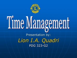 Presentation by:

Lion I.A. Quadri
    PDG 323-G2
 