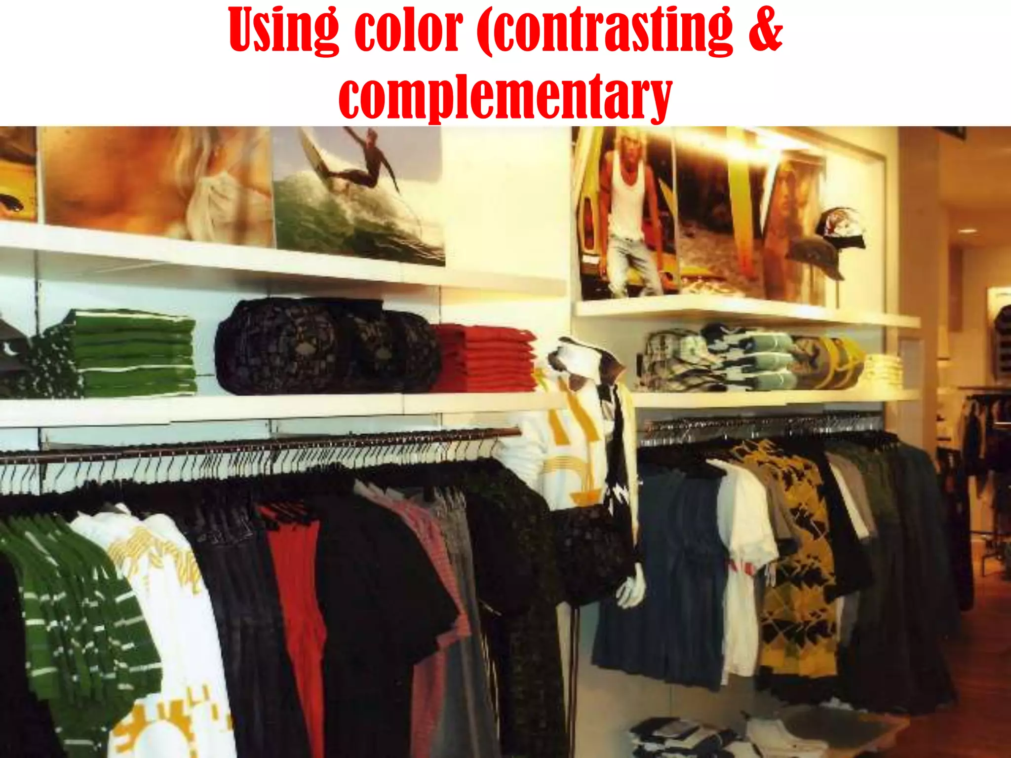 Using color (contrasting &
complementary
 