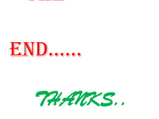 THANKS..
The
End……
 