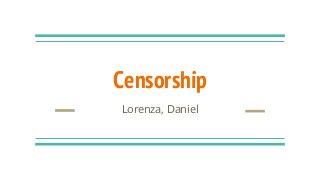 Censorship
Lorenza, Daniel
 