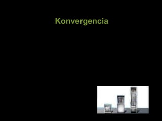 Konvergencia
a távközlést,
az informatikát ,
a médiát
Összekapcsolja:
 
