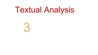 Textual Analysis
3
 