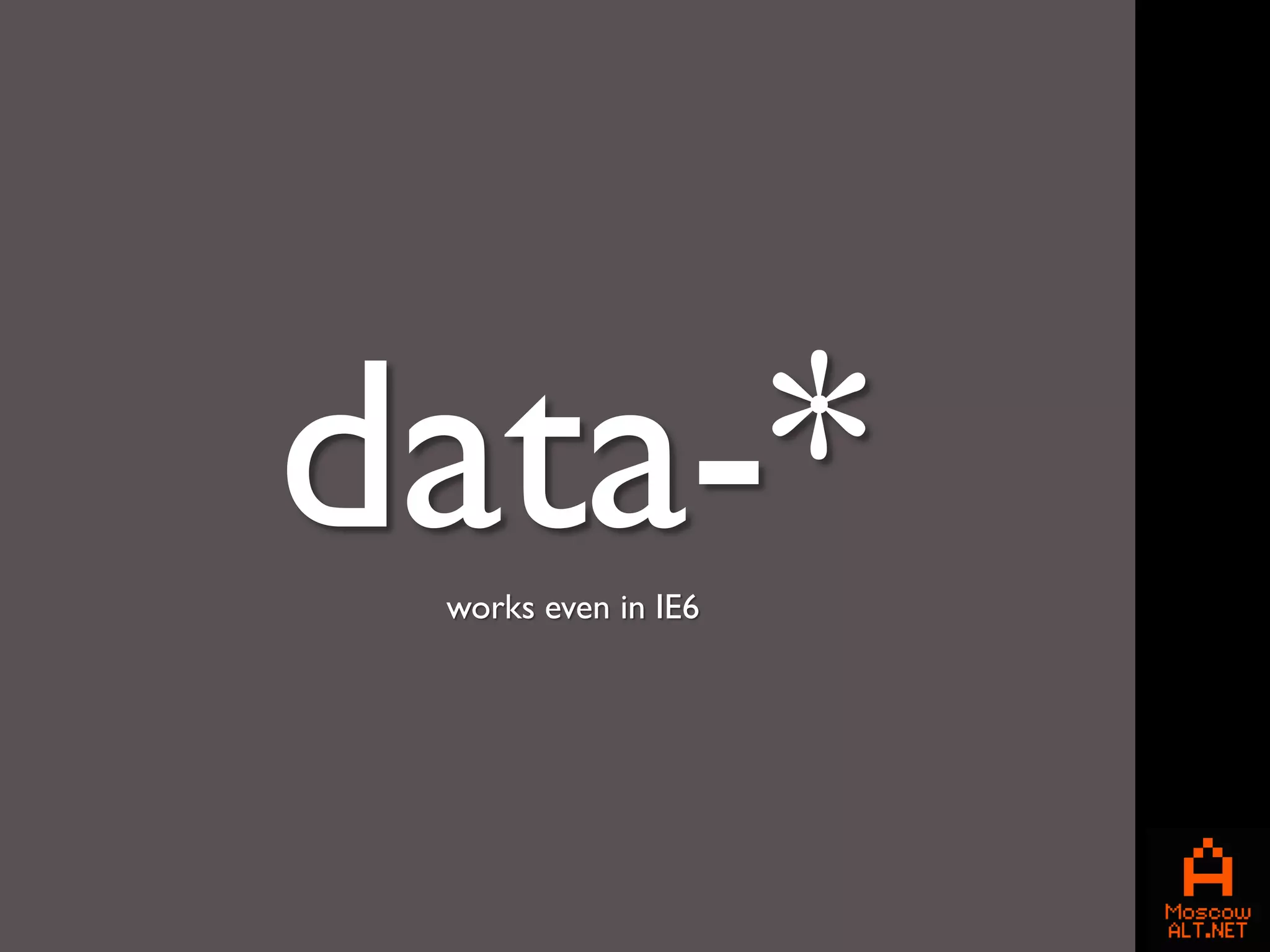 data-*
 works even in IE6
 