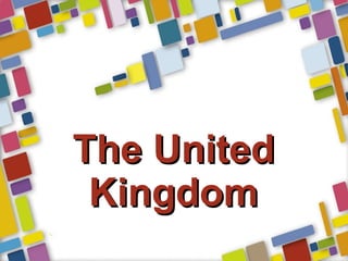 The UnitedThe United
KingdomKingdom
 