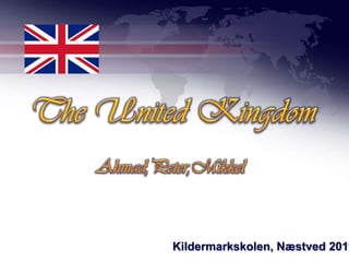 The United Kingdom Ahmad,Peter,Mikkel Kildermarkskolen, Næstved 2011 