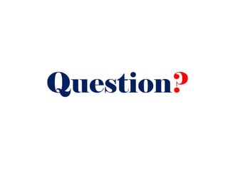Question?
 