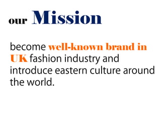 our   Mission
       well-known brand in
UK
 