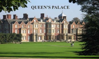 QUEEN’S PALACE 
 