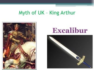 Myth of UK – King Arthur
 