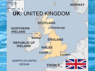 UK: UNITED KINGDOM
 