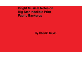 By Charlie Kevin
Bright Musical Notes on
Big Star Indelible Print
Fabric Backdrop
 