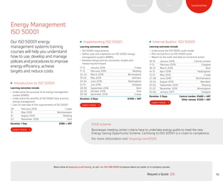 SustainabilityRiskPerformance
Energy Management:
ISO 50001
Our ISO 50001 energy
management systems training
courses will help you understand
how to use, develop and manage
policiesandprocedurestoimprove
energy efficiency, achieve
targets and reduce costs.
ESOS scheme:
Businesses meeting certain criteria have to undertake energy audits to meet the new
Energy Saving Opportunity Scheme. Certifying to ISO 50001 is a route to compliance.
For more information visit: bsigroup.com/ESOS
Internal Auditor: ISO 50001
Learning outcomes include:
•	 Understand the ISO 50001 audit model
•	 Plan and perform an ISO 50001 audit
•	 Report on the audit and lead on corrective action
18-19 January 2016 Central London
11-12 February 2016 Glasgow
30-31 March 2016 Kent
14-15 April 2016 Nottingham
12-13 May 2016 Crewe
27-28 June 2016 Northampton
23-24 August 2016 Aberdeen
01-02 September 2016 Reading
21-22 November 2016 Birmingham
03-04 January 2017 Glasgow
Duration: 2 Days	 Central London: £1460 + VAT
Other venues: £1320 + VAT
Implementing ISO 50001
Learning outcomes include:
•	 ISO 50001 requirements
•	 Define, plan and implement an ISO 50001 energy
management system (ENMS)
•	 Develop energy policies, processes, targets and
measuring techniques
11-12 January 2016 Crewe
11-12 February 2016 Reading
22-23 March 2016 Birmingham
19-20 May 2016 Swindon
23-24 June 2016 Nottingham
14-15 July 2016 Glasgow
29-30 September 2016 Kent
24-25 October 2016 York
05-06 December 2016 Crewe
Duration: 2 Days £1350 + VAT
Introduction to ISO 50001
Learning outcomes include:
•	 Understand the purpose of an energy management
system (ENMS)
•	 Understand the benefits of ISO 50001 best practice
energy management
•	 Gain an overview of the requirements of ISO 50001
29 February 2016 Crewe
31 May 2016 Northampton
31 August 2016 Reading
22 November 2016 York
Duration: 1 Day £590 + VAT
52Request a Quote
or call +44 345 086 9000 to enquire about our public or in-company courses.Book online at bsigroup.co.uk/training
ExitMain MenuNext PagePrevious Page
 