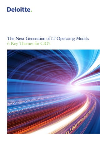 The Next Generation of IT Operating Models
6 Key Themes for CIO’s
 