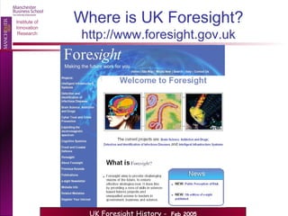 Where is UK Foresight? http://www.foresight.gov.uk 