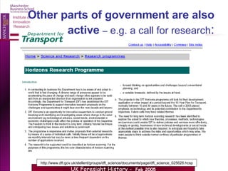 Other parts of government are also  active   –  e.g. a call for research : http://www.dft.gov.uk/stellent/groups/dft_science/documents/page/dft_science_025626.hcsp 