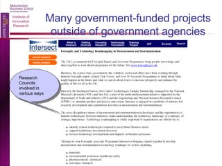 Many government-funded projects outside of government agencies Research Councils involved in various ways 