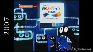 2007 3_Niquitine.mpg 