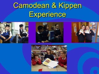 Camodean & Kippen Experience 