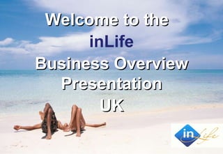 Welcome to the  inLife Business Overview Presentation UK 
