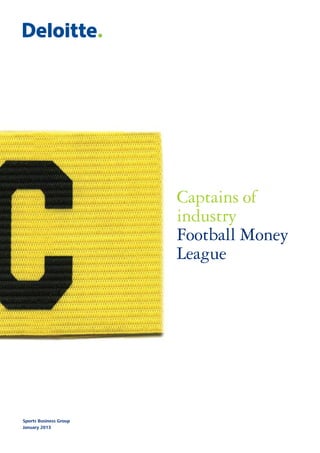 Captains of
industry
Football Money
League

Sports Business Group
January 2013

 