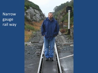 Narrow gauge  rail way 