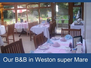 Our B&B in Weston super Mare  