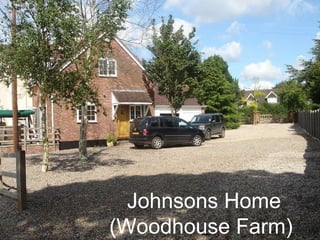 Johnsons Home (Woodhouse Farm)  